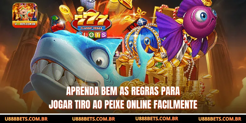 Aprenda bem as regras para jogar tiro ao peixe online facilmente