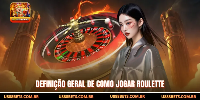 Definição geral de como jogar Roulette