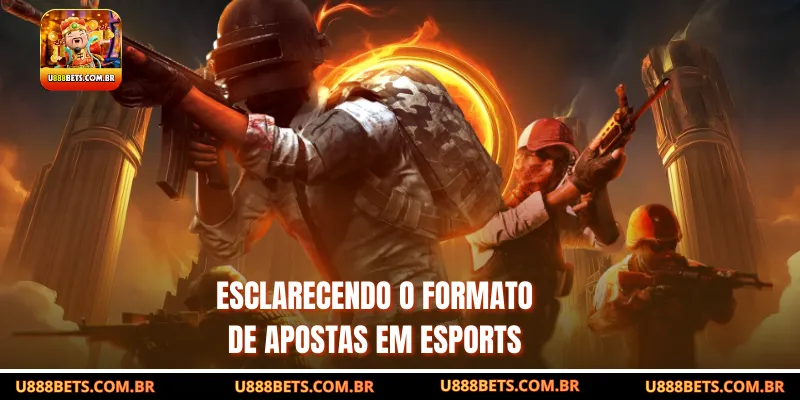 Esclarecendo o formato de apostas em Esports