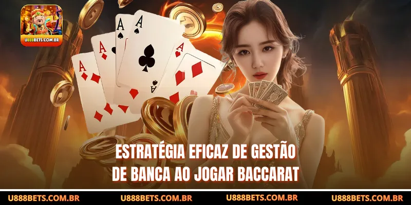 Estratégia Eficaz de Gestão de Banca ao Jogar Baccarat