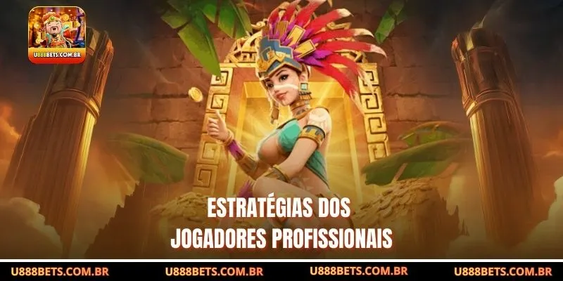 Estratégias dos Jogadores Profissionais