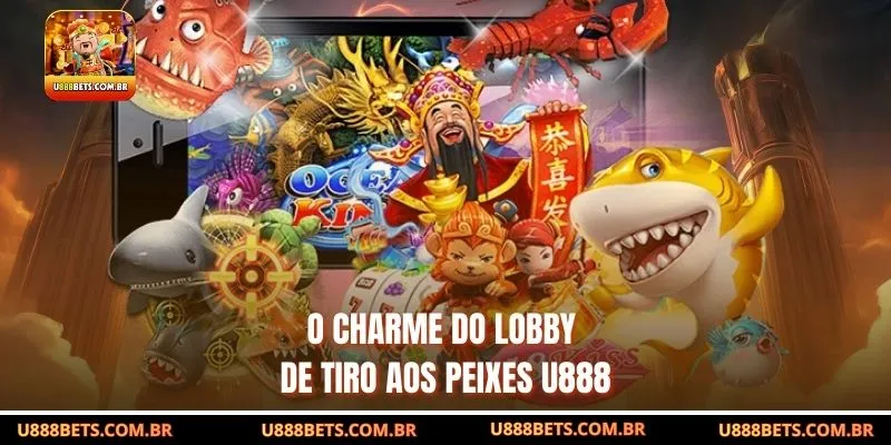 O charme do lobby de tiro aos peixes U888