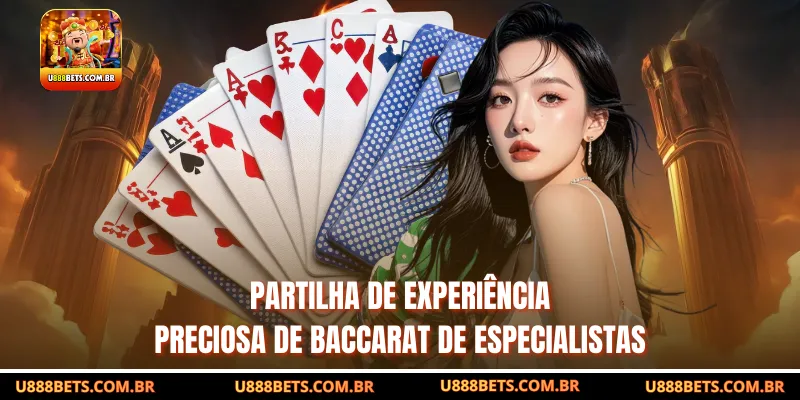 Partilha de Experiência Preciosa de Baccarat de Especialistas