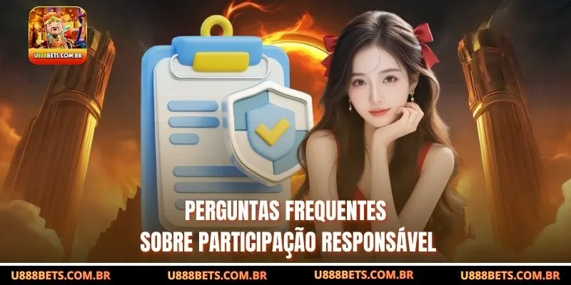 Perguntas frequentes sobre participação responsável