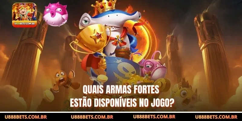 Quais armas fortes estão disponíveis no jogo?