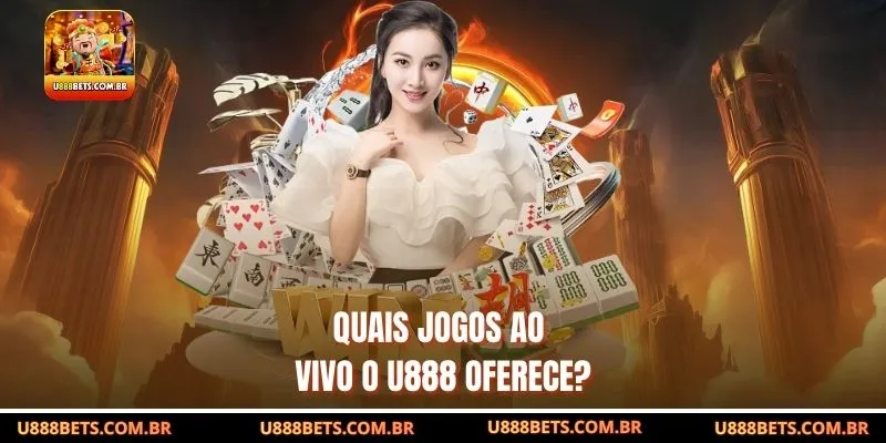 Quais jogos ao vivo o U888 oferece?