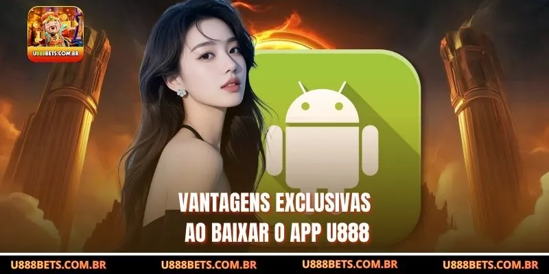 Vantagens exclusivas ao baixar o app U888